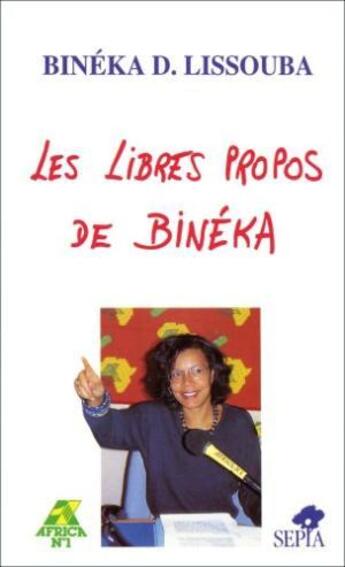 Couverture du livre « Les libres propos de Binéka » de Bineka D. Lissouba aux éditions Sepia