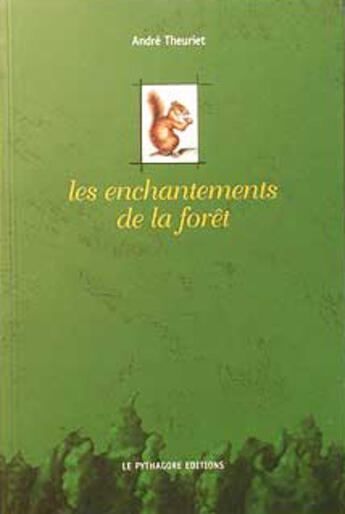 Couverture du livre « Les enchantements de la forêt » de André Theuriet aux éditions Le Pythagore