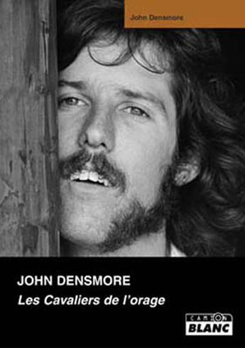 Couverture du livre « John Densmore ; les cavaliers de l'orage » de John Densmore aux éditions Le Camion Blanc