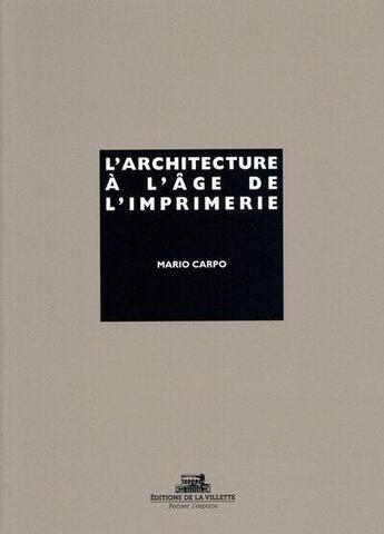 Couverture du livre « L'architecture à l'âge de l'imprimerie » de Mario Carpo aux éditions La Villette