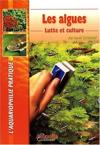 Couverture du livre « Les algues - lutte et culture » de Herve Coudert aux éditions Animalia