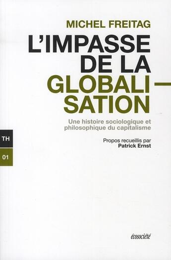 Couverture du livre « L'impasse de la globalisation » de Freitag Michel aux éditions Ecosociete