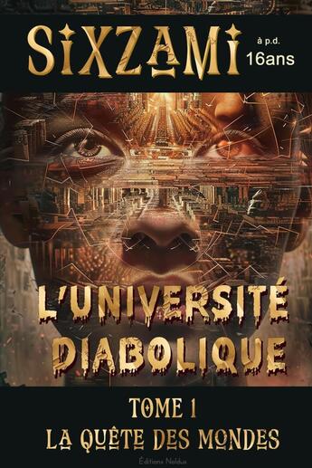 Couverture du livre « Sixzami et l'université diabolique Tome 1 : La quête des mondes dystopie et science fiction » de Frederic Luhmer aux éditions Editions Noldus