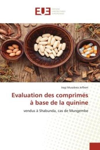 Couverture du livre « Evaluation des comprimes a base de la quinine - vendus a shabunda, cas de mungembe » de Iragi Musobwa J. aux éditions Editions Universitaires Europeennes