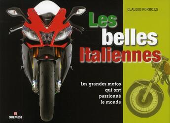 Couverture du livre « Les belles Italiennes ; les grandes motos qui ont passionné le monde » de Claudio Porrozzi aux éditions Gremese