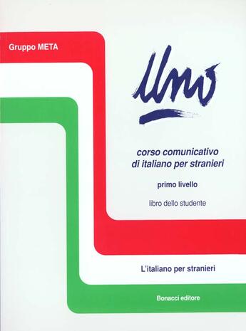 Couverture du livre « Uno corso communicativo di italiano per stranieri primo livello libro dello studente » de Gruppo Meta aux éditions Bonacci