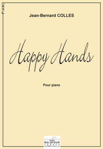 Couverture du livre « Happy hands pour piano » de Jean-Bernard Colles aux éditions Delatour