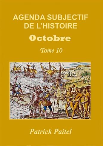 Couverture du livre « Agenda subjectif de l'histoire t.10 ; octobre » de Patrick Paitel aux éditions Bookelis