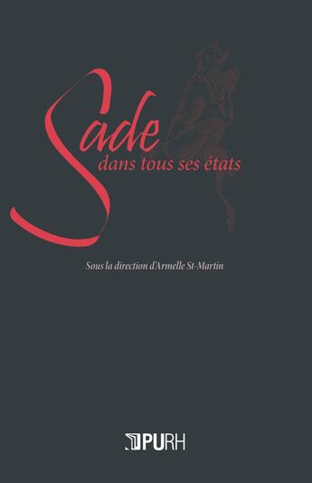 Couverture du livre « Sade dans tous ses etats - deux cents ans de controverses » de Armelle St-Martin aux éditions Pu De Rouen