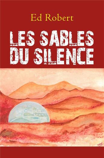 Couverture du livre « Les sables du silence » de Ed Robert aux éditions Librinova