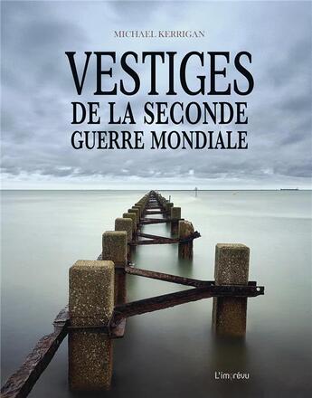 Couverture du livre « Vestiges de la seconde guerre mondiale » de Michael Kerrigan aux éditions L'imprevu