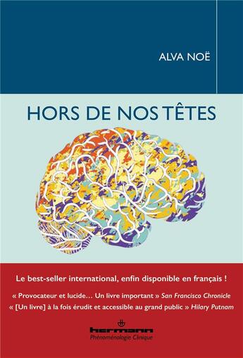 Couverture du livre « Hors de nos têtes : pourquoi vous n'êtes pas votre cerveau, et autres leçons de la biologie de la conscience » de Alva Noe aux éditions Hermann