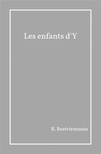 Couverture du livre « Les Enfants d'Y » de R. Bostvironnois aux éditions Librinova