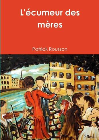 Couverture du livre « L'écumeur des mères » de Patrick Rousson aux éditions Lulu