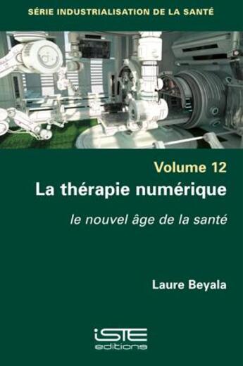 Couverture du livre « La thérapie numérique : le nouvel âge de la santé » de Laure Beyala aux éditions Iste