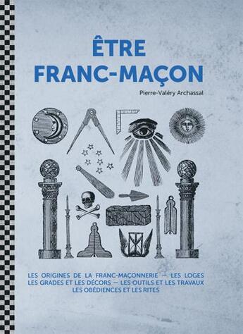 Couverture du livre « Être franc-maçon » de Pierre-Valery Archassal aux éditions Hachette Pratique