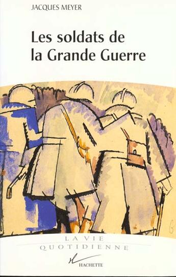 Couverture du livre « Les soldats de la grande guerre » de Jacques Meyer aux éditions Hachette Litteratures