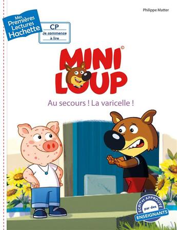 Couverture du livre « Mes premières lectures - CP je commence à lire : Mini-Loup : au secours ! la varicelle ! » de Philippe Matter aux éditions Hachette Enfants