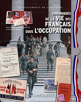 Couverture du livre « Chronique de la vie des français sous l'occupation » de Emmanuel Thiebot aux éditions Larousse