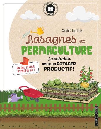 Couverture du livre « Lasagnes et permaculture ; la solution pour un potager productif ! » de Xavier Mathias aux éditions Larousse