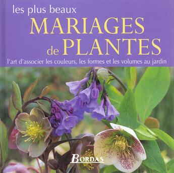 Couverture du livre « Les Plus Beaux Mariages De Plantes » de Jill Billington aux éditions Bordas