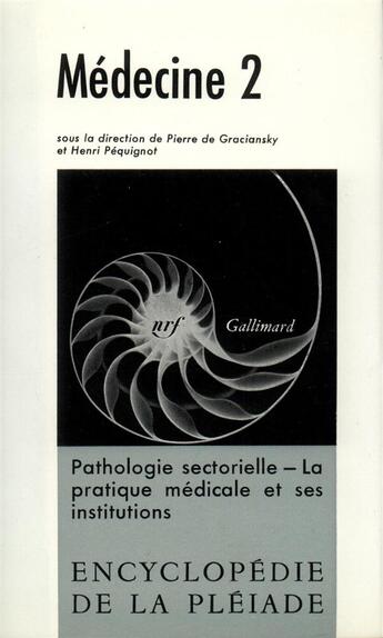 Couverture du livre « Médecine t.2 ; pathologie sectorielle, la pratique médicale et ses institutions » de  aux éditions Gallimard