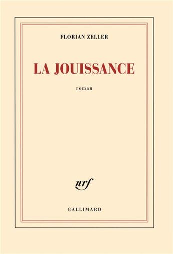 Couverture du livre « La jouissance ; un roman européen » de Florian Zeller aux éditions Gallimard