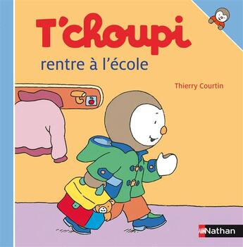 Couverture du livre « T'choupi rentre à l'école » de Thierry Courtin aux éditions Nathan