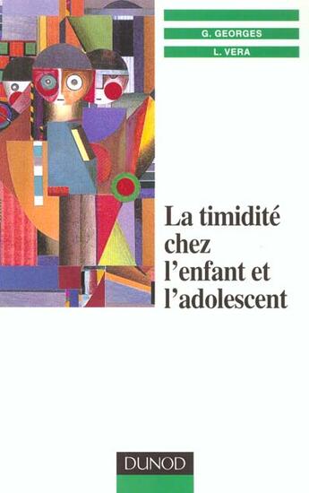 Couverture du livre « La Timidite Chez L'Enfant Et L'Adolescent ; Approche Cognitive » de Vera et Georges aux éditions Dunod