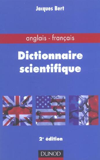 Couverture du livre « Dictionnaire scientifique anglais-francais ; 2e edition » de Jacques Bert aux éditions Dunod