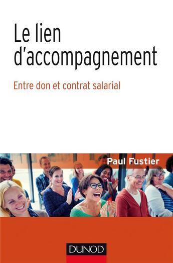 Couverture du livre « Le lien d'accompagnement ; entre don et contrat salarial » de Paul Fustier aux éditions Dunod