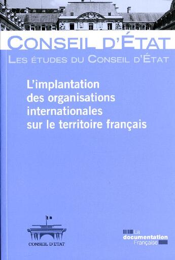 Couverture du livre « L'implantation des organisations internationales sur le territoire français » de Conseil D'Etat aux éditions Documentation Francaise