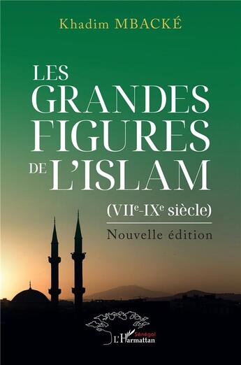 Couverture du livre « Les grandes figures de l'Islam (VIIe et IXe siècle). Nouvelle édition » de Khadim Mbacké aux éditions L'harmattan