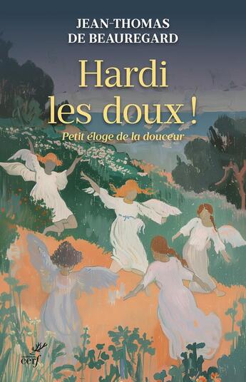 Couverture du livre « Hardi les doux ! Petit éloge de la douceur » de Jean-Thomas De Beauregard aux éditions Cerf