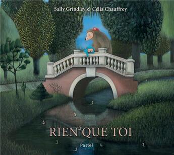 Couverture du livre « Rien que toi » de Sally Grindley et Celia Chauffrey aux éditions Ecole Des Loisirs