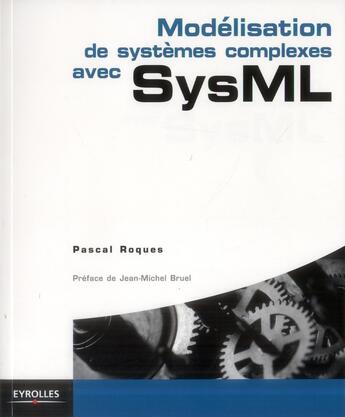 Couverture du livre « Modélisation de systèmes complexes avec SysML » de Pascal Roques aux éditions Eyrolles