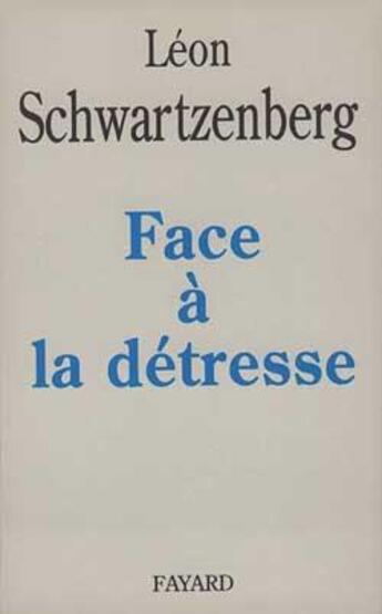 Couverture du livre « Face à la détresse » de Leon Schwartzenberg aux éditions Fayard