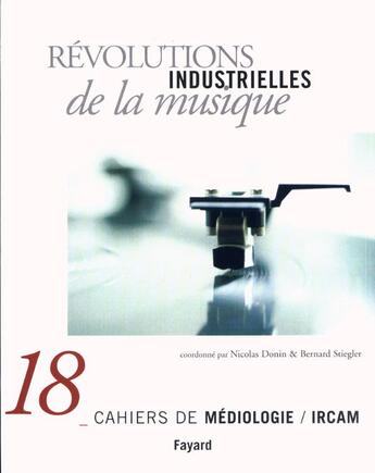 Couverture du livre « Revolutions industrielles de la musique - cahiers de mediologie, n 18 » de Nicolas Donin aux éditions Fayard