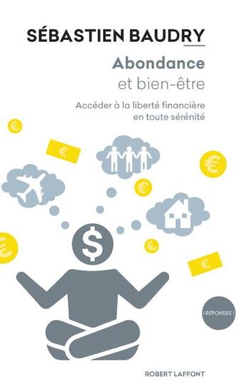 Couverture du livre « Abondance et bien-être » de Sebastien Baudry aux éditions Robert Laffont