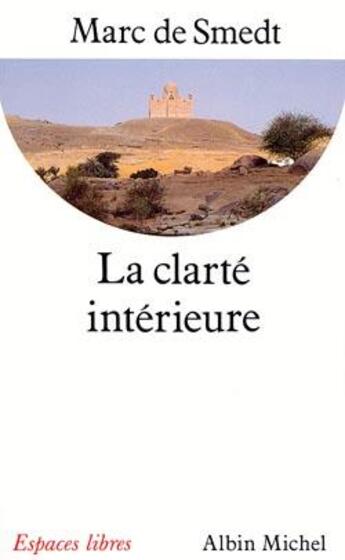 Couverture du livre « La clarté intérieure » de Marc De Smedt aux éditions Albin Michel