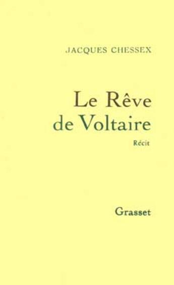 Couverture du livre « LE REVE DE VOLTAIRE » de Jacques Chessex aux éditions Grasset