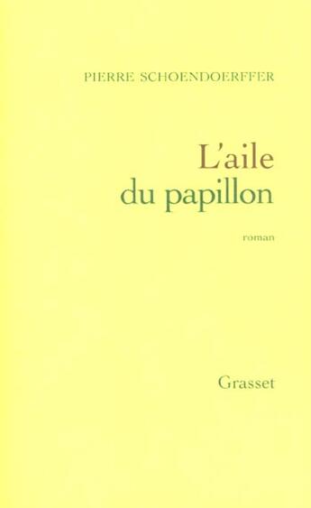 Couverture du livre « L'aile du papillon » de Schoendoerffer P. aux éditions Grasset