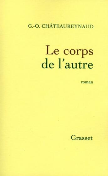 Couverture du livre « Le corps de l'autre » de Georges-Olivier Chateaureynaud aux éditions Grasset