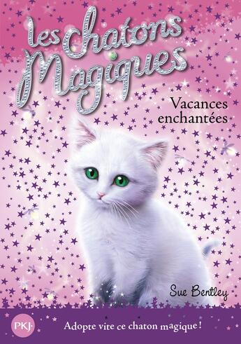 Couverture du livre « Les chatons magiques Tome 10 : vacances enchantées » de Sue Bentley aux éditions Pocket Jeunesse