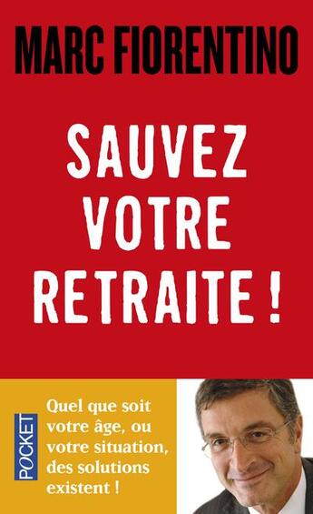 Couverture du livre « Sauvez votre retraite ! » de Marc Fiorentino aux éditions Pocket