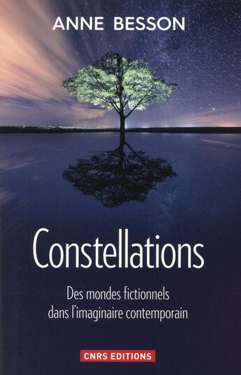 Couverture du livre « Constellations ; des mondes fictionnels dans l'imaginaire contemporain » de Anne Besson aux éditions Cnrs