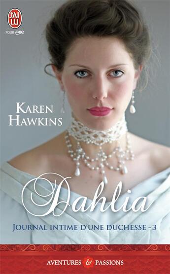 Couverture du livre « Journal intime d'une duchesse Tome 3 ; dahlia » de Karen Hawkins aux éditions J'ai Lu