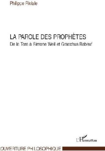 Couverture du livre « Parole des prophêtes ; de la Tora à Simone Weil et Gracchus Babeuf » de Riviale Philippe aux éditions L'harmattan