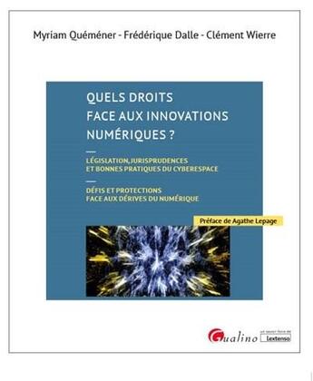 Couverture du livre « Quels droits face aux innovations numériques ? » de Quemener/Myriam et Frederique Dalle et Clement Wierre aux éditions Gualino