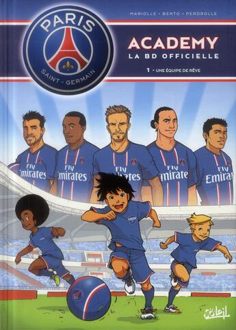 Couverture du livre « Paris Saint-Germain Academy ; la BD officielle Tome 1 : une équipe de rêve » de Mathieu Mariolle et Perdrolle et Bento aux éditions Soleil